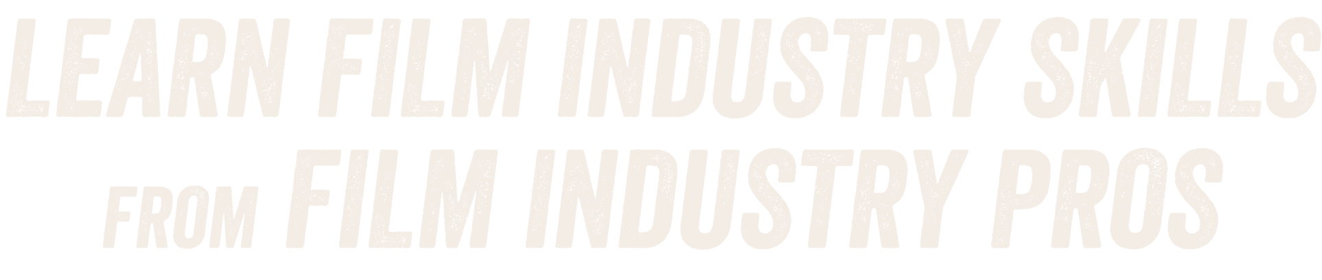 Learn film industry skills from film industry pros.