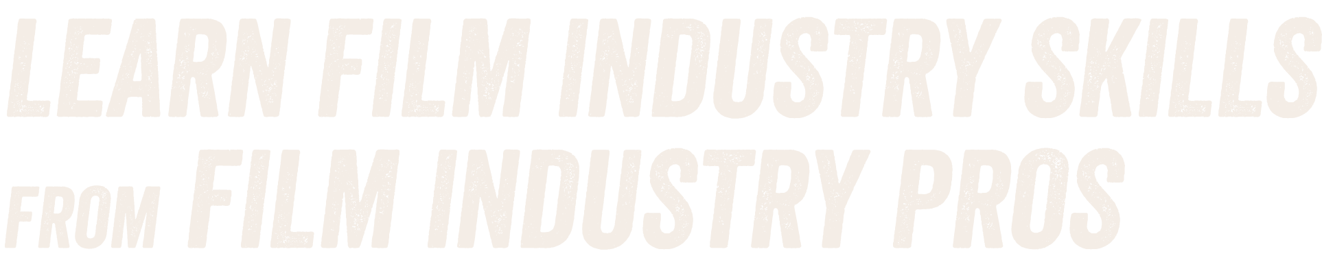 Learn film industry skills from film industry pros.